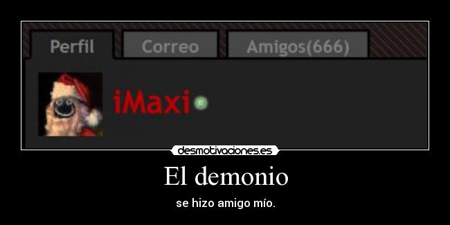 El demonio - se hizo amigo mío.
