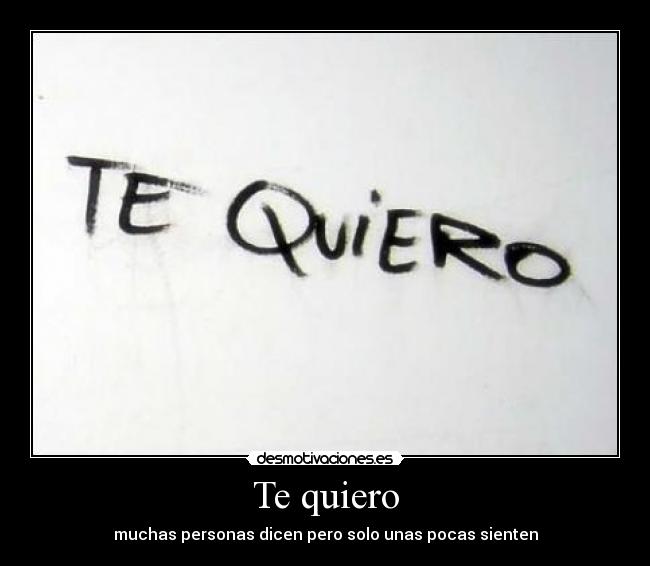 Te quiero - muchas personas dicen pero solo unas pocas sienten