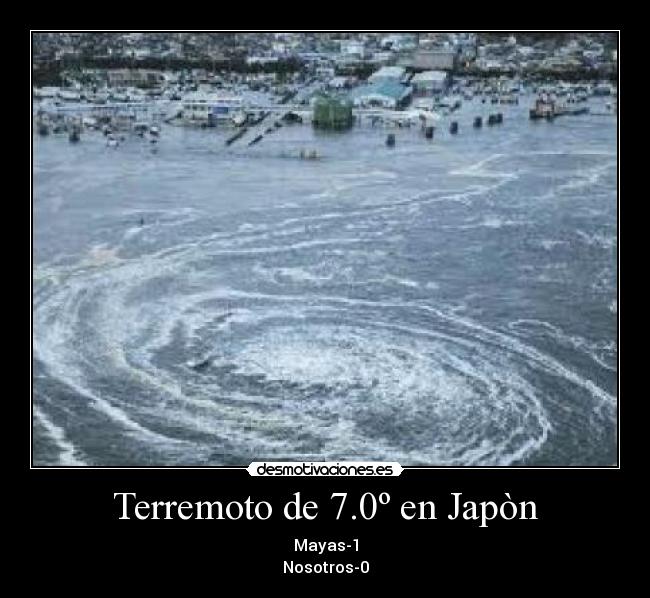 Terremoto de 7.0º en Japòn - Mayas-1
Nosotros-0