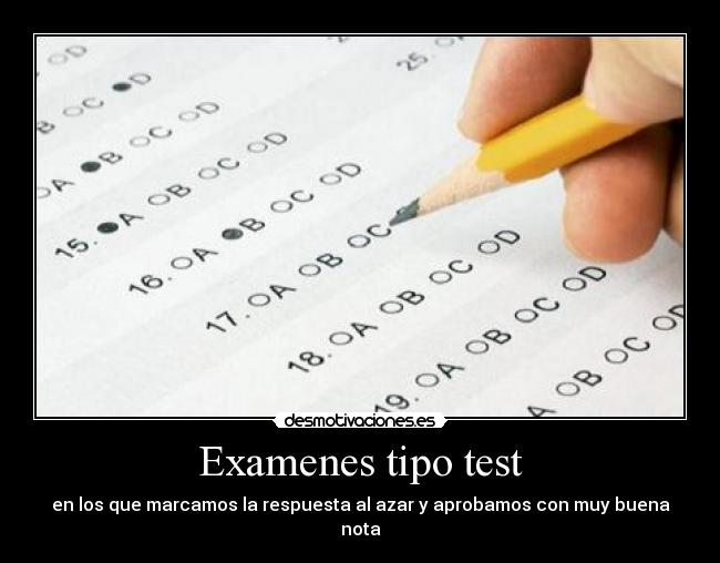 Examenes tipo test - en los que marcamos la respuesta al azar y aprobamos con muy buena nota
