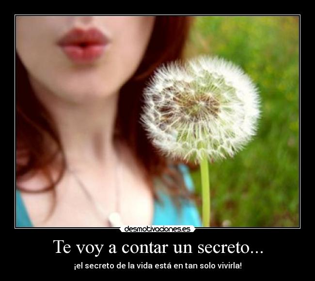 Te voy a contar un secreto... -