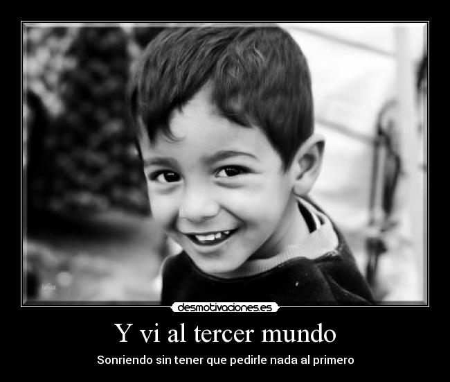 Y vi al tercer mundo -