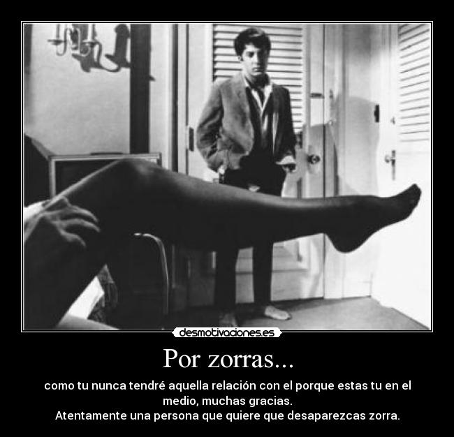 Por zorras... - como tu nunca tendré aquella relación con el porque estas tu en el
medio, muchas gracias.
Atentamente una persona que quiere que desaparezcas zorra.