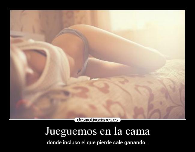 carteles quiero jugar todos esos juegos contigo adoro vida muchoooo quiero conmigo desmotivaciones