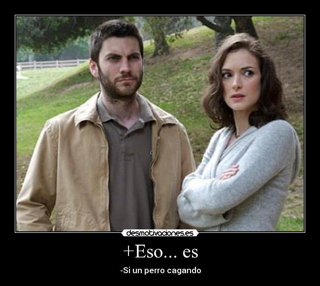 +Eso... es -