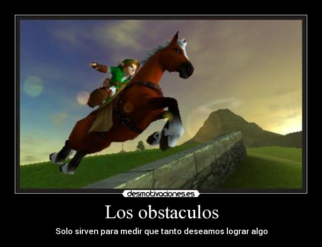 Los obstaculos - Solo sirven para medir que tanto deseamos lograr algo