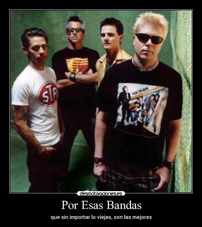 Por Esas Bandas - que sin importar lo viejas, son las mejores