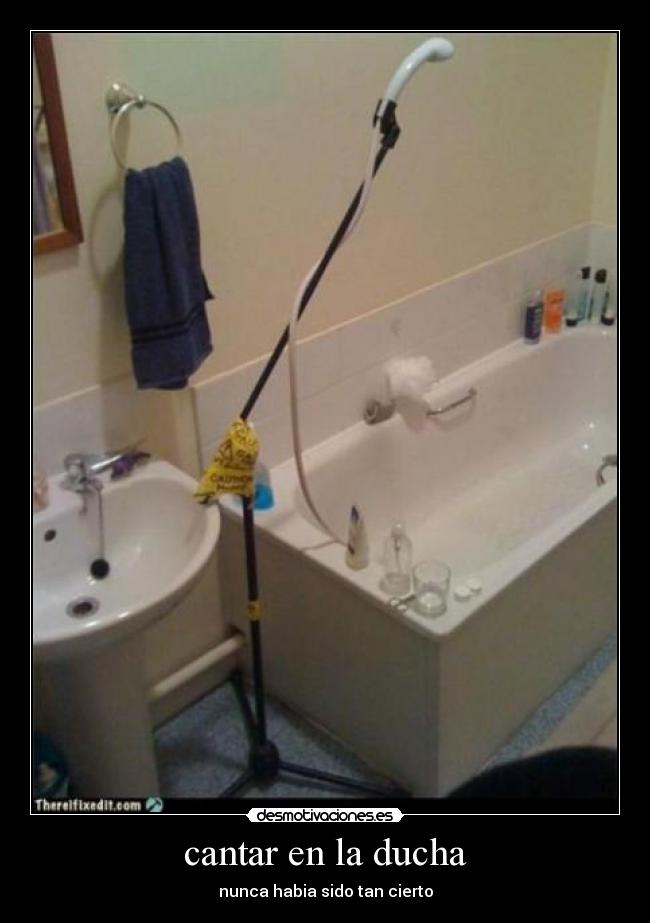 cantar en la ducha - nunca habia sido tan cierto