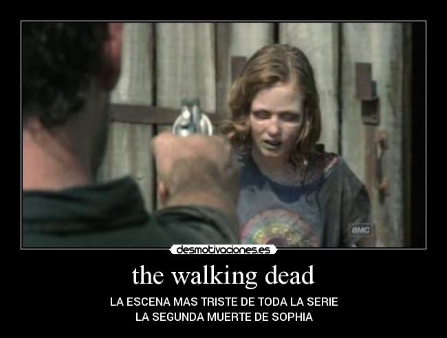 the walking dead - LA ESCENA MAS TRISTE DE TODA LA SERIE
LA SEGUNDA MUERTE DE SOPHIA