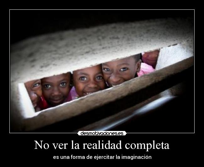 No ver la realidad completa - 