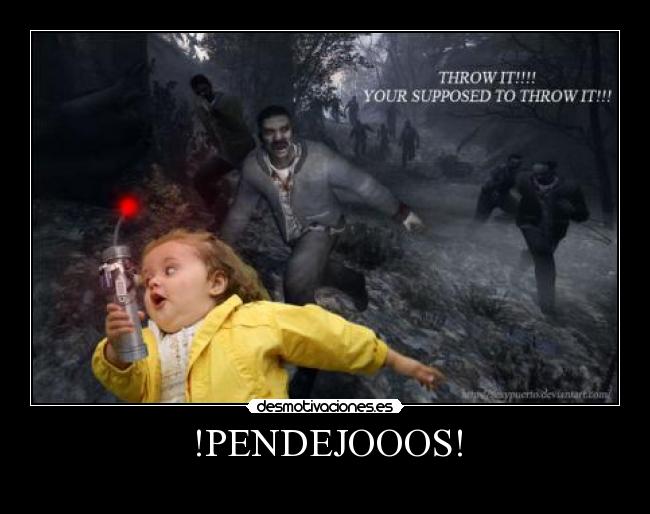 !PENDEJOOOS! -