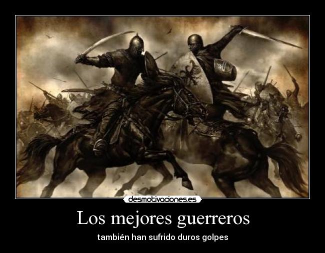 Los mejores guerreros - también han sufrido duros golpes