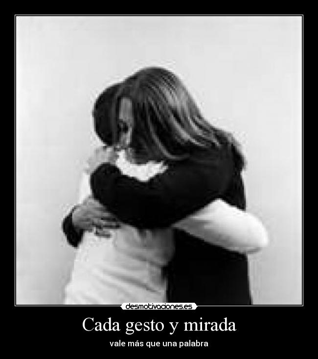 Cada gesto y mirada - 