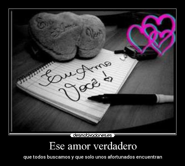 Ese amor verdadero - que todos buscamos y que solo unos afortunados encuentran
