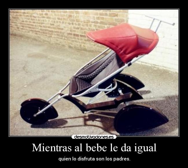 Mientras al bebe le da igual - quien lo disfruta son los padres.