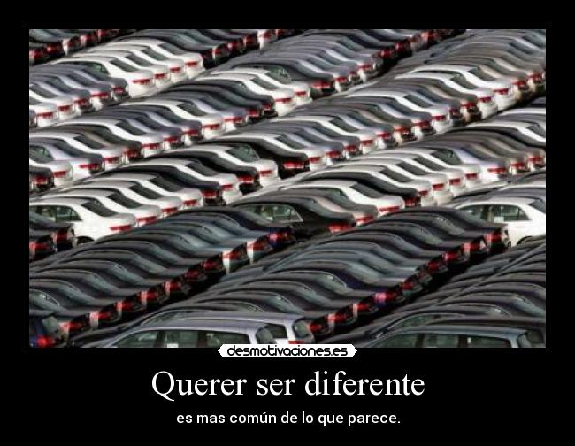 Querer ser diferente - 