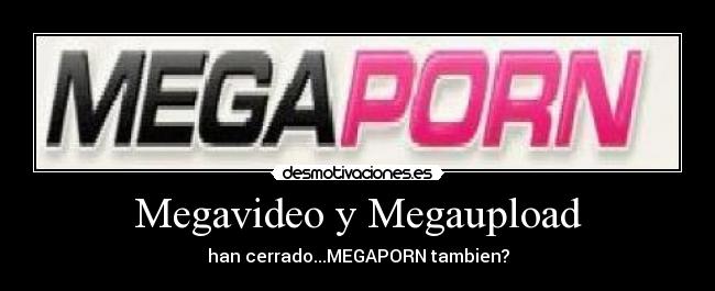 Megavideo y Megaupload - han cerrado...MEGAPORN tambien?