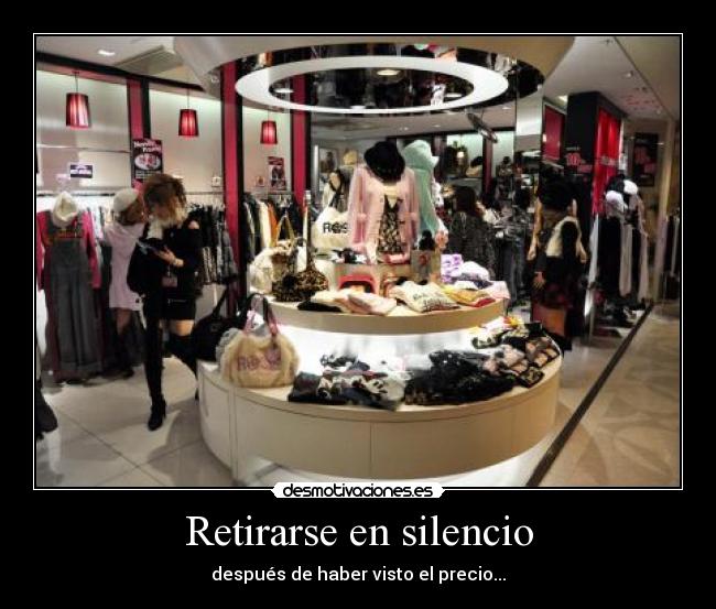 Retirarse en silencio - después de haber visto el precio...