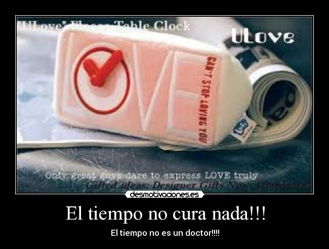 El tiempo no cura nada!!! -