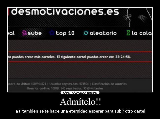 Admítelo!! - a ti también se te hace una eternidad esperar para subir otro cartel