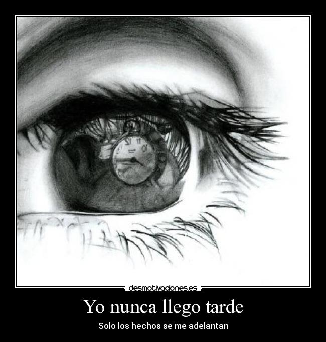 Yo nunca llego tarde - Solo los hechos se me adelantan