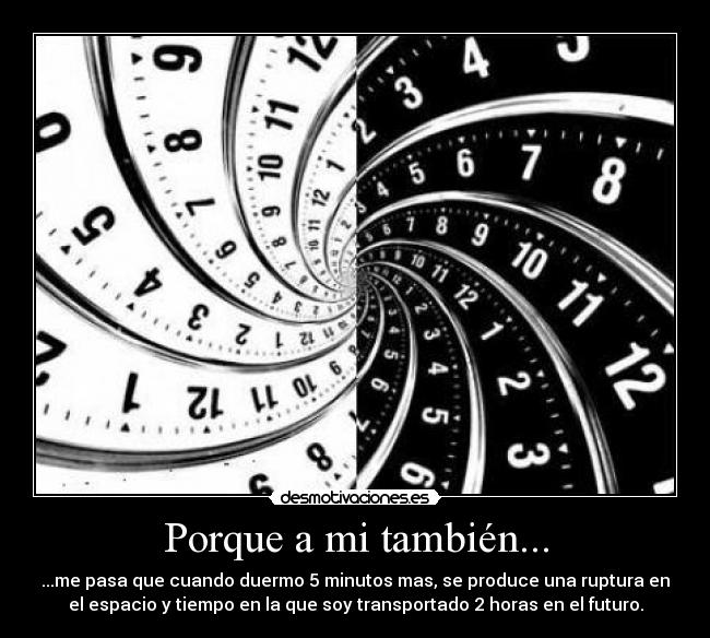 Porque a mi también... -