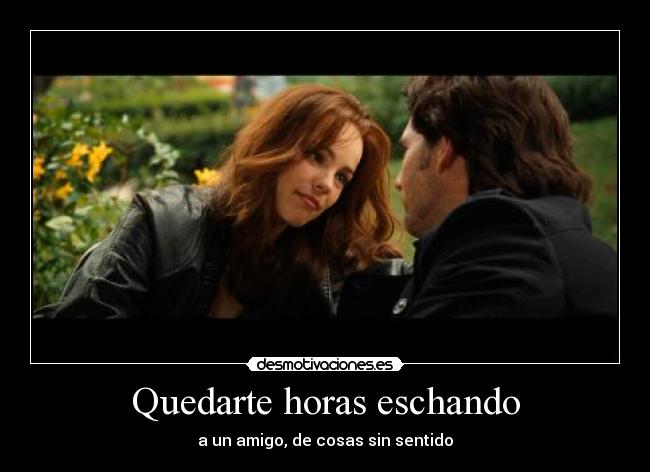 Quedarte horas eschando - 