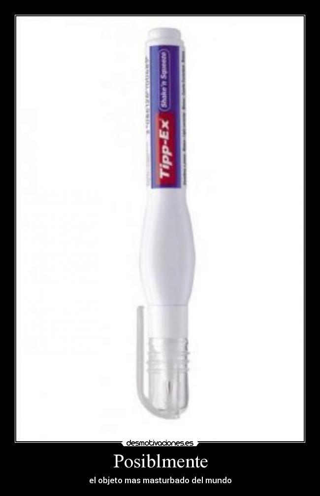 Posiblmente - el objeto mas masturbado del mundo