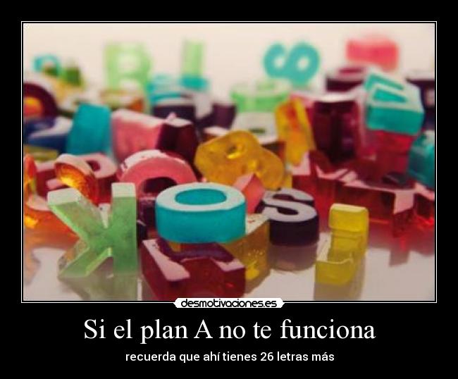 Si el plan A no te funciona -