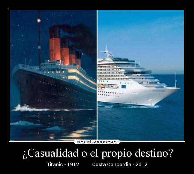 ¿Casualidad o el propio destino? - Titanic - 1912           Costa Concordia - 2012