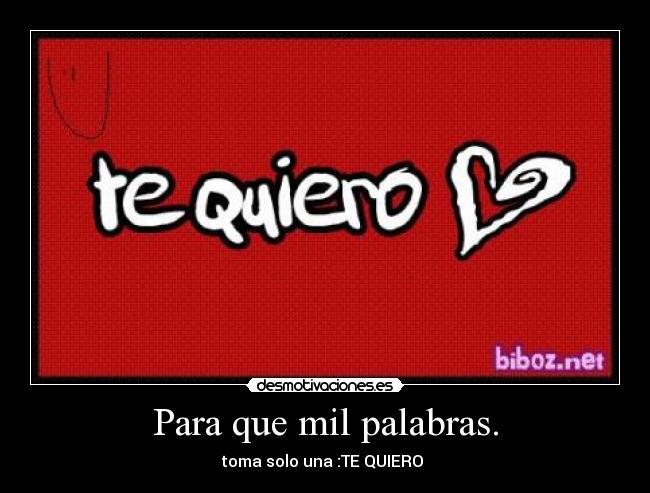 Para que mil palabras. -