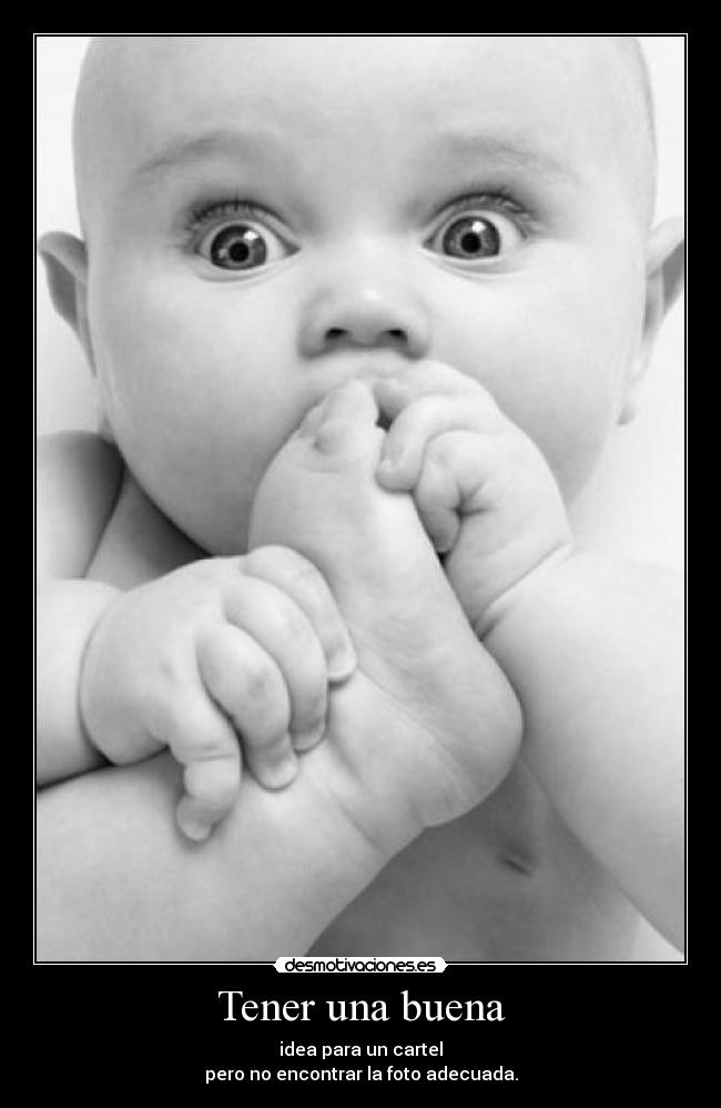 Tener una buena -