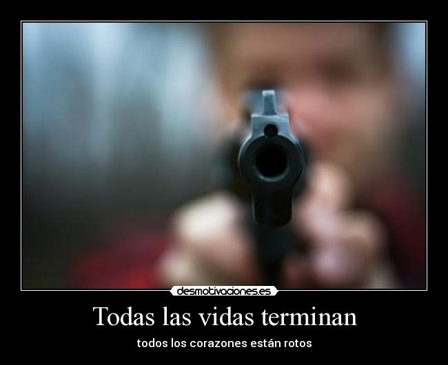 Todas las vidas terminan -