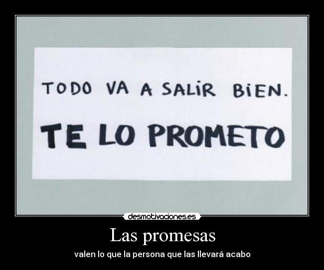 Las promesas - valen lo que la persona que las llevará acabo
