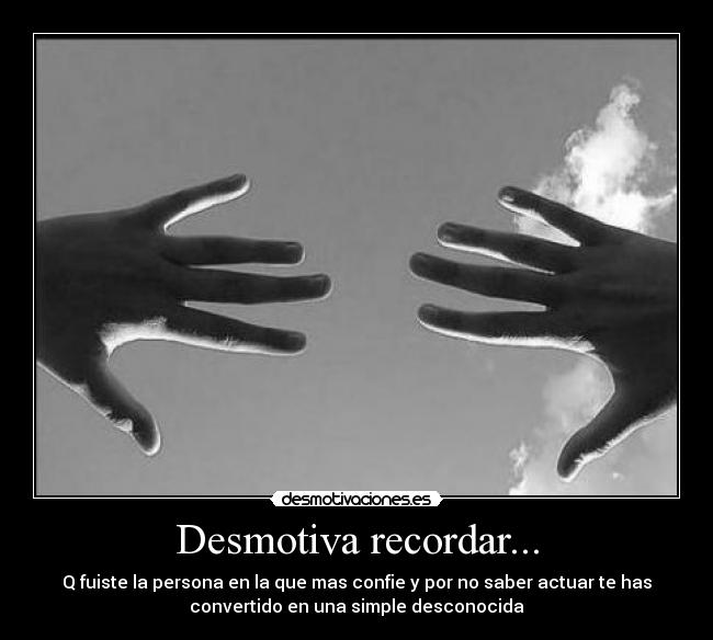 Desmotiva recordar... -