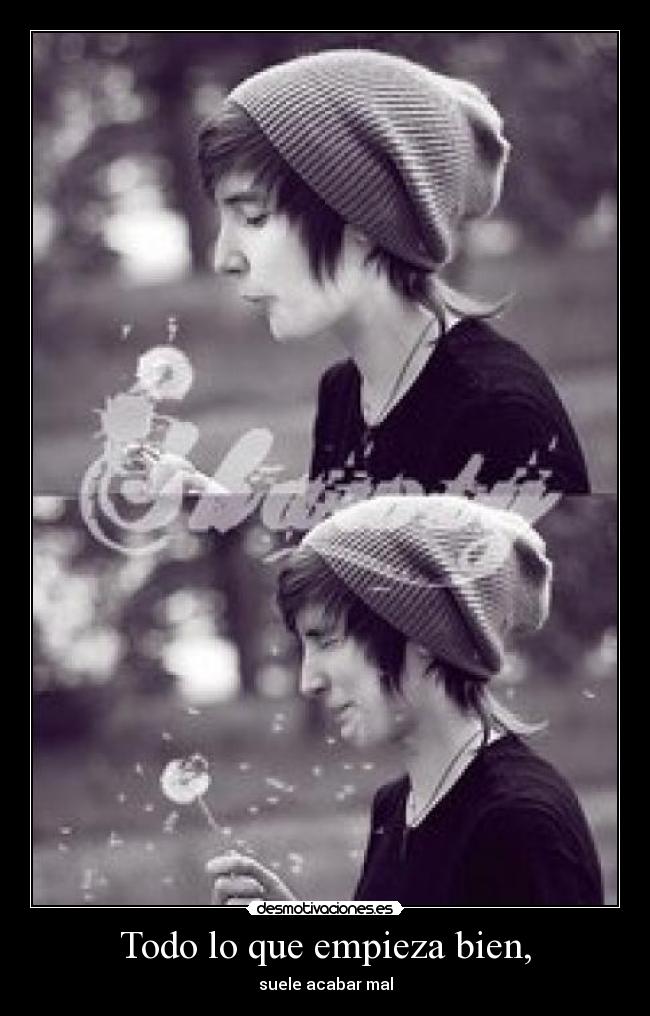 Todo lo que empieza bien, - suele acabar mal