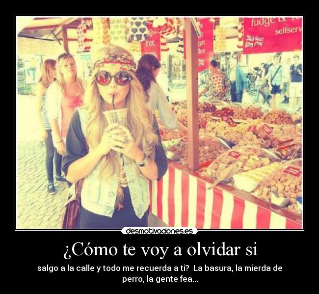 ¿Cómo te voy a olvidar si -