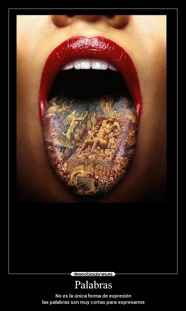 Palabras - No es la única forma de expresión
las palabras son muy cortas para expresarme
