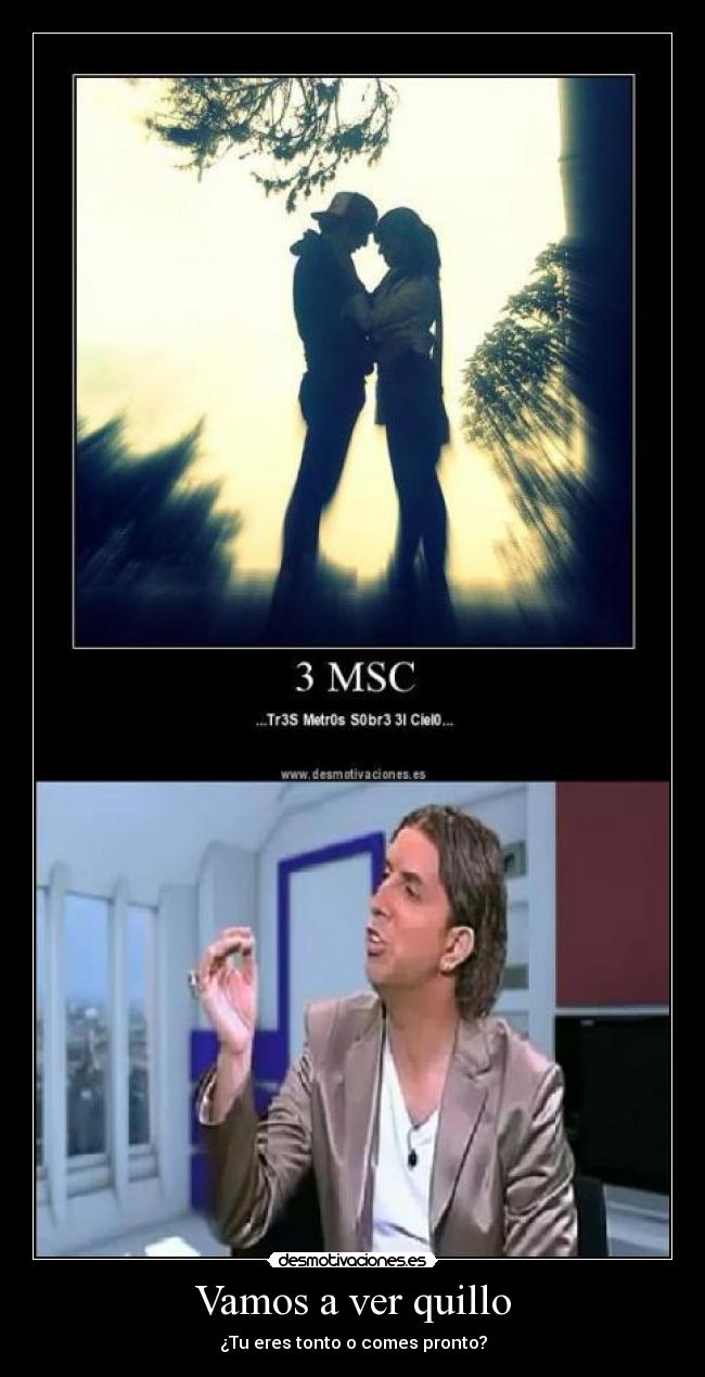 Vamos a ver quillo -