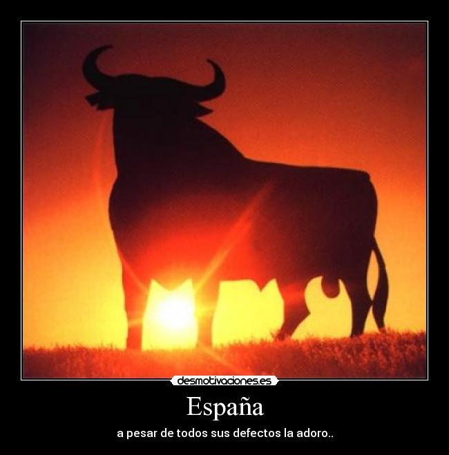 España - a pesar de todos sus defectos la adoro..
