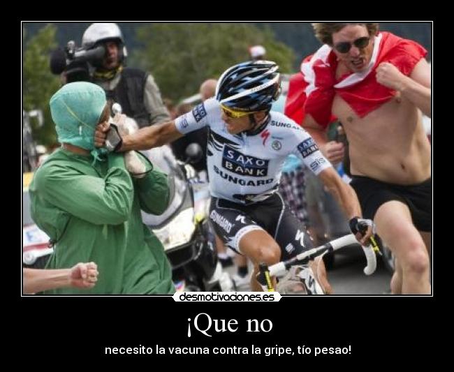 ¡Que no - necesito la vacuna contra la gripe, tío pesao!