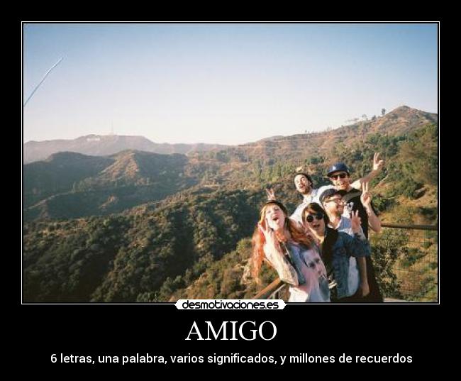 AMIGO - 6 letras, una palabra, varios significados, y millones de recuerdos