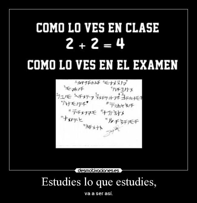 Estudies lo que estudies, - 