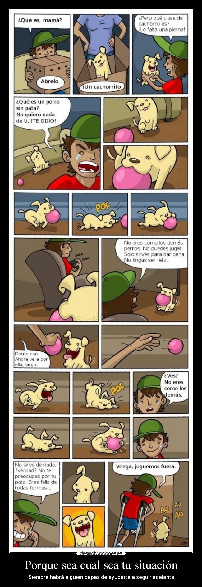 Porque sea cual sea tu situación - Siempre habrá alguien capaz de ayudarte a seguir adelante