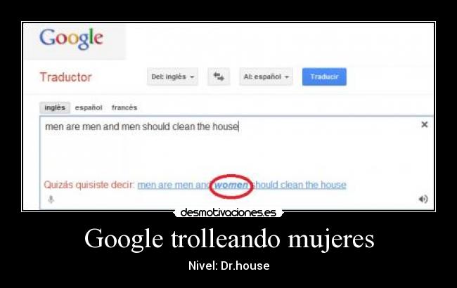 Google trolleando mujeres - Nivel: Dr.house