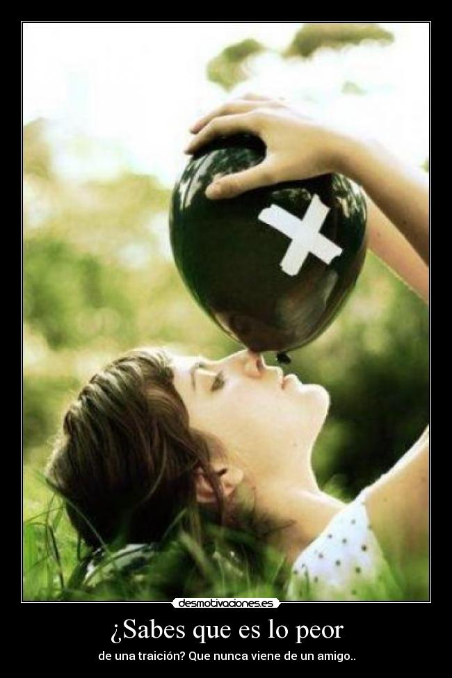 ¿Sabes que es lo peor - 