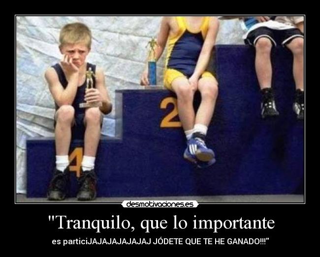 Tranquilo, que lo importante -