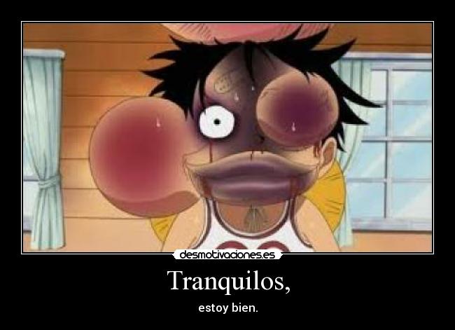 Tranquilos, -