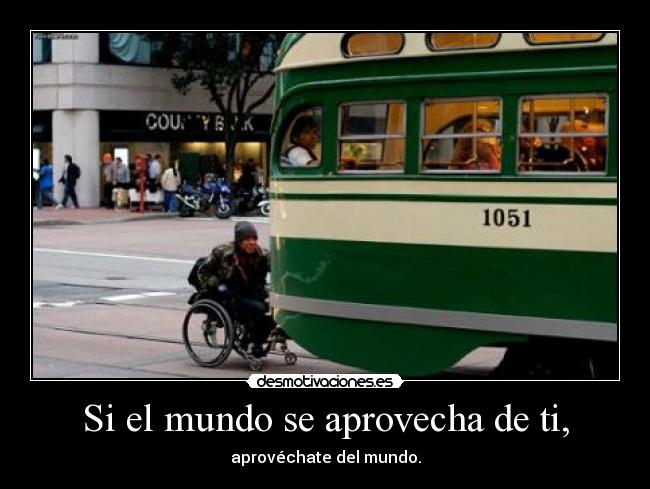 carteles mundo minusvalido silla agasajas enganchado tranvia desmotivaciones