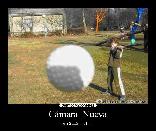 Cámara Nueva - en 3.....2.......1......
